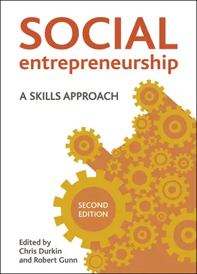 Sociálne podnikanie (druhé vydanie): Prístup založený na zručnostiach - Social Entrepreneurship (Second Edition): A Skills Approach