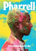 Pharrell: Ryba nevie, že je mokrá - Pharrell: A Fish Doesn't Know It's Wet