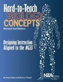 Ťažko vyučovateľné koncepty biológie - navrhovanie výučby v súlade s NGSS - Hard-to-Teach Biology Concepts - Designing Instruction Aligned to the NGSS