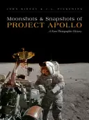 Mesačné snímky a momentky projektu Apollo: Vzácne fotografie z histórie projektu Apollo - Moonshots and Snapshots of Project Apollo: A Rare Photographic History