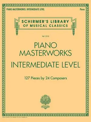 Majstrovské diela pre klavír - úroveň stredne pokročilých: Schirmer's Library of Musical Classics Volume 2110 - Piano Masterworks - Intermediate Level: Schirmer's Library of Musical Classics Volume 2110