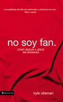 No Soy Fan.: Cmo Seguir a Jess Sin Reservas