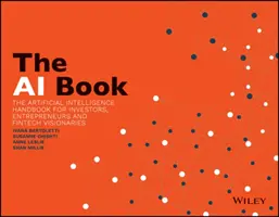 Kniha o umelej inteligencii: The AI Book: Príručka o umelej inteligencii pre investorov, podnikateľov a vizionárov v oblasti FinTech - The AI Book: The Artificial Intelligence Handbook for Investors, Entrepreneurs and Fintech Visionaries