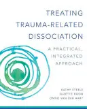 Liečba disociácie spojenej s traumou: Praktický, integratívny prístup - Treating Trauma-Related Dissociation: A Practical, Integrative Approach