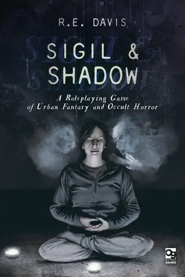 Sigil & Shadow: A Roleplaying Game of Urban Fantasy and Occult Horror (Sigil a tieň: roleplayingová hra mestskej fantasy a okultného hororu) - Sigil & Shadow: A Roleplaying Game of Urban Fantasy and Occult Horror