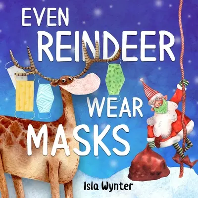 Aj soby nosia masky - Even Reindeer Wear Masks