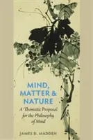 Myseľ, hmota a príroda Tomistický návrh filozofie mysle - Mind, Matter, and Nature a Thomistic Proposal for the Philosophy of Mind