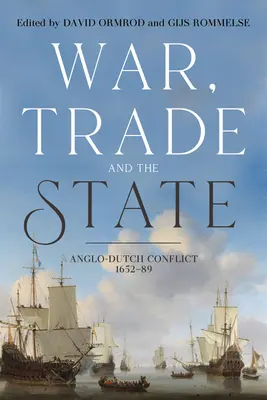 Vojna, obchod a štát: Anglicko-holandský konflikt v rokoch 1652 - 1989 - War, Trade and the State: Anglo-Dutch Conflict, 1652-89