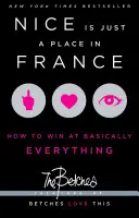 Nice je len miesto vo Francúzsku: Ako vyhrať v podstate vo všetkom - Nice Is Just a Place in France: How to Win at Basically Everything