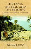 Zem, semeno a požehnanie: A Chronological Biblical Compendium: A Chronological Biblical Compendium - The Land, the Seed and the Blessing: A Chronological Biblical Compendium