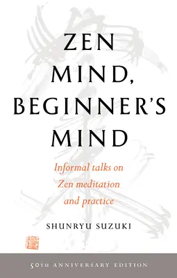 Zenová myseľ, myseľ začiatočníka: vydanie k 50. výročiu - Zen Mind, Beginner's Mind: 50th Anniversary Edition
