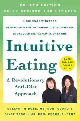 Intuitívne stravovanie, 4. vydanie: Revolučný anti-diétny prístup - Intuitive Eating, 4th Edition: A Revolutionary Anti-Diet Approach