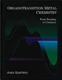 Organotransition Metal Chemistry: Od väzby ku katalýze - Organotransition Metal Chemistry: From Bonding to Catalysis