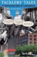 Tacklerove príbehy - humorný pohľad na Lancashire - Tackler's Tales - A Humorous Look at Lancashire