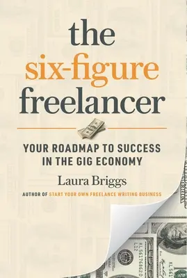 Šesťciferný freelancer: Vydanie knihy: Šesťdesiatnik: Plán úspechu v gigovej ekonomike - The Six-Figure Freelancer: Your Roadmap to Success in the Gig Economy