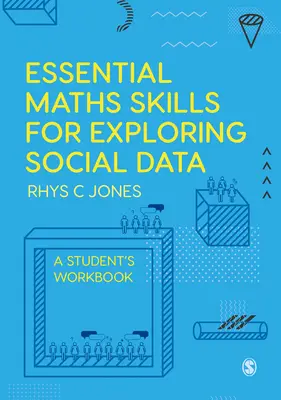 Základné matematické zručnosti na skúmanie sociálnych údajov: A Student´s Workbook - Essential Maths Skills for Exploring Social Data: A Student′s Workbook