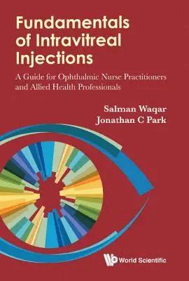 Základy intravitreálnych injekcií: Príručka pre oftalmologické sestry a príbuzných zdravotníckych pracovníkov - Fundamentals of Intravitreal Injections: A Guide for Ophthalmic Nurse Practitioners and Allied Health Professionals