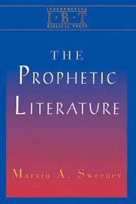 Prorocká literatúra: Výklad biblických textov - The Prophetic Literature: Interpreting Biblical Texts Series