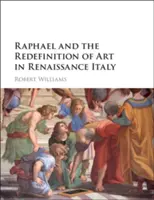 Rafael a nové vymedzenie umenia v renesančnom Taliansku - Raphael and the Redefinition of Art in Renaissance Italy