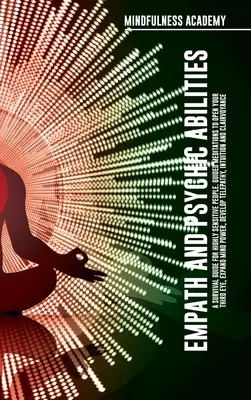 Empatik a psychické schopnosti Sprievodca prežitím pre vysoko citlivých ľudí. Riadené meditácie na otvorenie tretieho oka, rozšírenie sily mysle, rozvoj telepatie - Empath and Psychic Abilities A Survival Guide for Highly Sensitive People. Guided Meditations to Open Your Third Eye, Expand Mind Power, Develop Telep