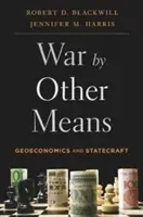 Vojna inými prostriedkami: Geoekonómia a štátnictvo - War by Other Means: Geoeconomics and Statecraft