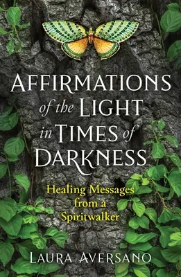 Afirmácie svetla v časoch temnoty: Liečivé posolstvá od duchovného sprievodcu - Affirmations of the Light in Times of Darkness: Healing Messages from a Spiritwalker