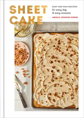 Sheet Cake (Plechový koláč): Jednoduché recepty z jednej panvice na každý deň a každú príležitosť: Kniha o pečení - Sheet Cake: Easy One-Pan Recipes for Every Day and Every Occasion: A Baking Book
