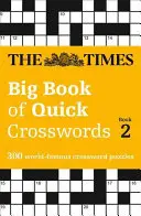 The Times Big Book of Quick Crossword Book 2: 300 svetoznámych krížoviek - The Times Big Book of Quick Crosswords Book 2: 300 World-Famous Crossword Puzzles