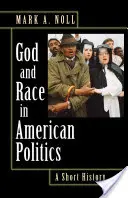 Boh a rasa v americkej politike: Krátke dejiny - God and Race in American Politics: A Short History