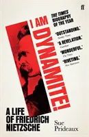 Som dynamit! - Život Friedricha Nietzscheho - I Am Dynamite! - A Life of Friedrich Nietzsche