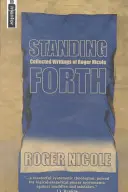 Standing Forth (Stojí na nohách): Peck - Peck - Peck - Peck - Peck - Peck - Peck - Peck - Peck - Peck - Peck - Standing Forth: Collected Writings of Roger Nicole
