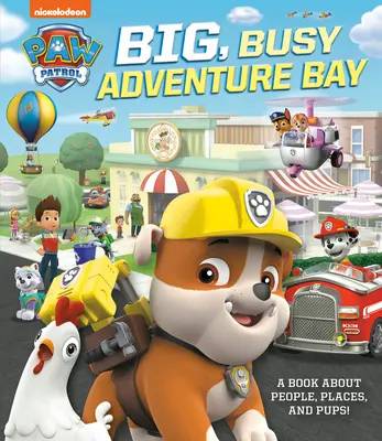 Veľká, rušná zátoka dobrodružstiev: (Paw Patrol): Kniha o ľuďoch, miestach a šteniatkach! - Big, Busy Adventure Bay: A Book about People, Places, and Pups! (Paw Patrol)