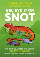Verte tomu alebo smrkajte - Definitívny sprievodca slizkými tvormi na Zemi - Believe It or Snot - The Definitive Field Guide to Earth's Slimy Creatures