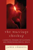 Manželská prehliadka: Vedecký program na udržanie a posilnenie manželského zdravia - The Marriage Checkup: A Scientific Program for Sustaining and Strengthening Marital Health