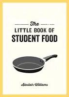 Malá kniha študentských jedál - Jednoduché recepty na chutné a zdravé jedlá s nízkym rozpočtom - Little Book of Student Food - Easy Recipes for Tasty, Healthy Eating on a Budget