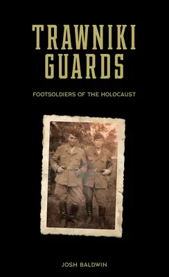 Trawniki Guards: Pěší vojaci holokaustu, 1. zväzok - Trawniki Guards: Foot Soldiers of the Holocaust, Vol. 1
