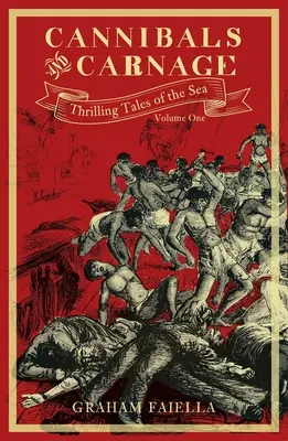 Kanibali a masakre, zväzok 1: Napínavé príbehy z mora: Kniha: Krásy a nebezpečenstvá: Prvý zväzok - Cannibals and Carnage, Volume 1: Thrilling Tales of the Sea: Volume One