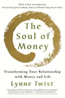 Duša peňazí: Duša: Premena vášho vzťahu k peniazom a životu - The Soul of Money: Transforming Your Relationship with Money and Life