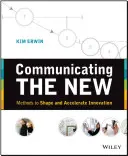 Komunikácia o novom: Metódy na formovanie a urýchlenie inovácií - Communicating the New: Methods to Shape and Accelerate Innovation