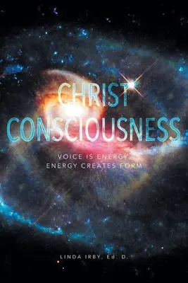 Kristovo vedomie: Hlas je energia, energia vytvára formu - Christ Consciousness: Voice Is Energy, Energy Creates Form