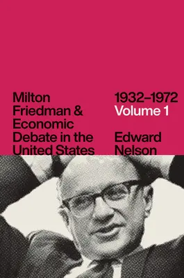 Milton Friedman a ekonomická diskusia v Spojených štátoch, 1932-1972, 1. zväzok - Milton Friedman and Economic Debate in the United States, 1932-1972, Volume 1