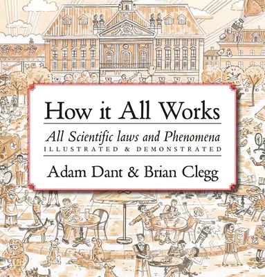 Ako to všetko funguje: Všetky vedecké zákony a javy ilustrované a demonštrované - How It All Works: All Scientific Laws and Phenomena Illustrated & Demonstrated
