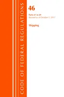 Code of Federal Regulations, Title 46 Shipping 41-69, Revised as of October 1 2017 (Office Of The Federal Register (U.S.)) - Code of Federal Regulations, Title 46 Shipping 41-69, Revised as of October 1, 2017 (Office Of The Federal Register (U.S.))