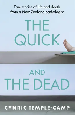 Rýchli a mŕtvi: Pravdivé príbehy o živote a smrti od novozélandského patológa - The Quick and the Dead: True Stories of Life and Death from a New Zealand Pathologist
