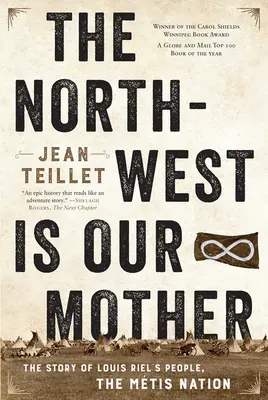 Severozápad je naša matka: Príbeh národa Louisa Riela, národa Mtis - The North-West Is Our Mother: The Story of Louis Riel's People, the Mtis Nation