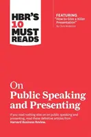 Hbr's 10 Must Read on Public Speaking and Presenting (10 povinných textov o verejnom vystupovaní a prezentovaní) - Hbr's 10 Must Reads on Public Speaking and Presenting