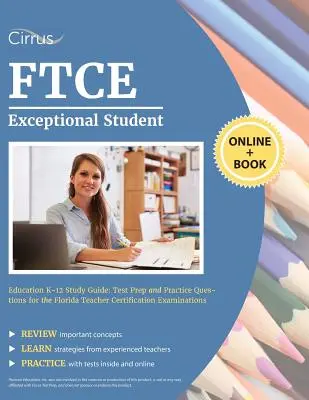 FTCE Exceptional Student Education K-12 Study Guide (Študijná príručka FTCE pre výnimočných žiakov a študentov): Príprava na test a praktické otázky na certifikačné skúšky pre učiteľov na Floride - FTCE Exceptional Student Education K-12 Study Guide: Test Prep and Practice Questions for the Florida Teacher Certification Examinations
