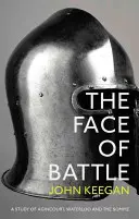 Tvár bitky - štúdia o Agincourte, Waterloo a Somme - Face Of Battle - A Study of Agincourt, Waterloo and the Somme
