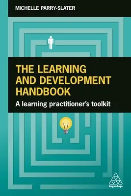 Príručka o učení a rozvoji: Súbor nástrojov pre praktikov v oblasti vzdelávania - The Learning and Development Handbook: A Learning Practitioner's Toolkit