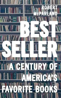 Bestseller: Storočie obľúbených amerických kníh - Bestseller: A Century of America's Favorite Books